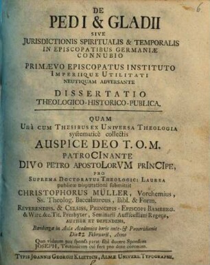 De pedi et gladii, sive iurisdictionis spiritualis et temporalis in episcopatibus Germaniae connubio, primaevo episcopatus instituto Imperiique utilitati neutiquam adversante : diss. theol.-hist.-publica
