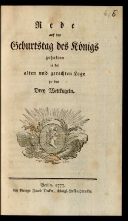 Rede auf den Geburtstag des Königs gehalten in der alten und gerechten Loge zu den Drey Weltkugeln.