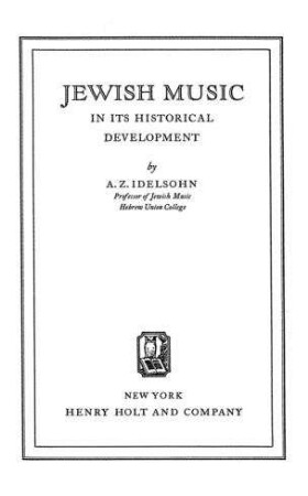 Jewish music in its historical development / by A. Z. Idelsohn