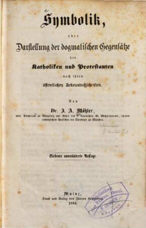 Symbolik oder Darstellung der dogmatischen Gegensätze der Katholiken und Protestanten nach ihren öffentlichen Bekenntnißschriften