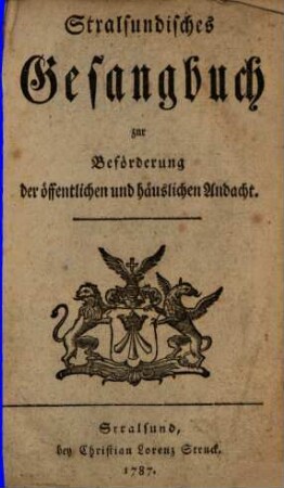 Stralsundisches Gesangbuch zur Beförderung der öffentlichen und häuslichen Andacht