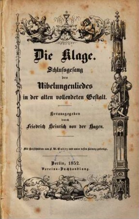 Die Klage : Schlussgesang des Nibelungenliedes in der alten vollendeten Gestalt