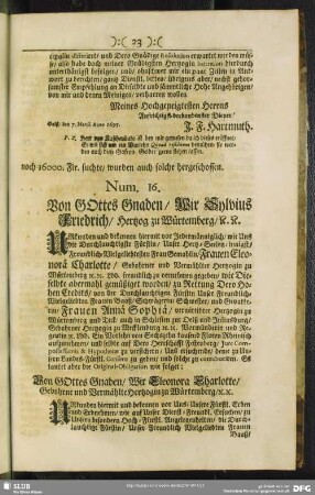 Num.16. Von Gottes Gnaden, Wir Sylvius Friedrich, Hertzog zu Würtemberg, [et] c. [et] c.