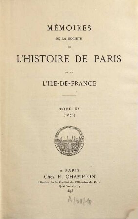Mémoires de la Société de l'Histoire de Paris et de l'Ile-de-France. 20. 1893