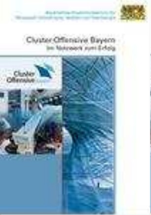 Cluster-Offensive Bayern : im Netzwerk zum Erfolg