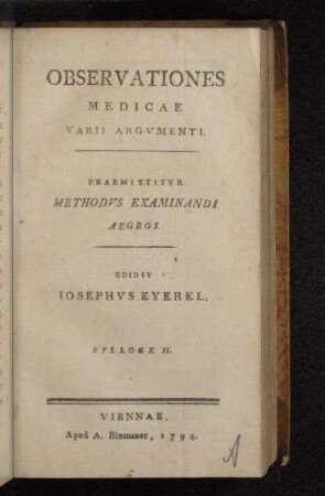 Sylloge II.: Observationes Medicae Varii Argvmenti : Praemittitvr Methodvs Examinandi Aegros