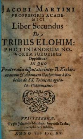 De tribus elohim liber ..., 2. Photinianorum novorum furoribus oppositus ...
