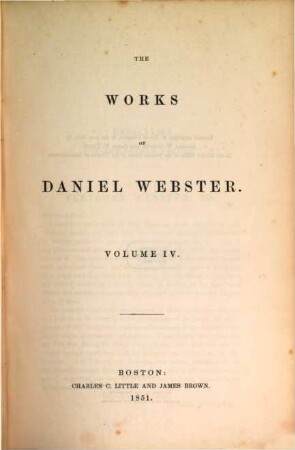 The works of Daniel Webster. 4