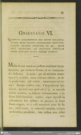 Observatio VI. Quartum Argumentum Pro Dotis Collocatione Ante Mariti Creditores Hypothecarios Priores Infertur Ex Eo, Quod Soli Creditori Ad Militiam Emendam Uxor Ratione Dotis Cedere Debeat