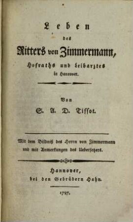 Leben des Ritters von Zimmermann, Hofraths und Leibarztes in Hannover