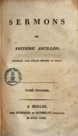 Sermons de Fréd. Ancillon : prononcés dans l'église réfugiée de Berlin, 1.