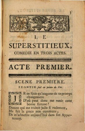 Le Superstitieux : Comédie En Trois Actes, Représentée par les Comédiens Italiens ordinaires du Roi le Samedi 5. Mars 1740, & remise au Théatre en l'année 1759