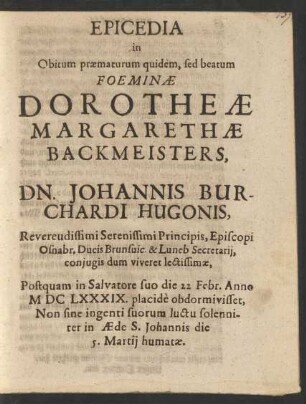 Epicedia in Obitum praematurum quidem, sed beatum Foeminae Dorotheae Margarethae Backmeisters ...