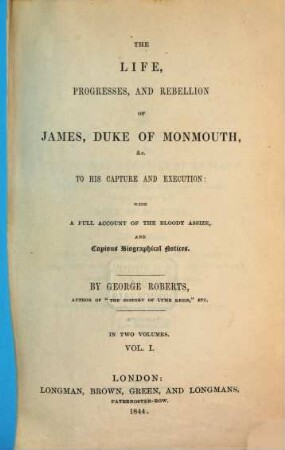 The life, progresses and rebellion of James Duke of Monmouth & to his capture and execution : In two volumes, 1