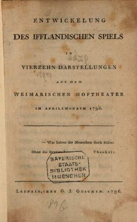 Entwickelung Des Ifflandischen Spiels In Vierzehn Darstellungen Auf Dem Weimarischen Hoftheater Im Aprillmonath 1796