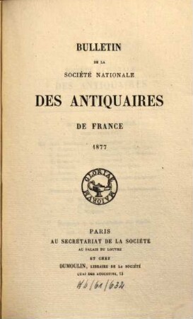 Bulletin de la Société Nationale des Antiquaires de France. 1877