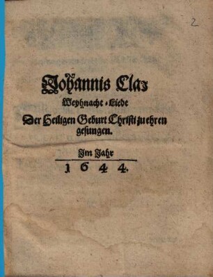 Johannis Clai Weyhnacht-Liedt Der Heiligen Geburt Christi zu ehren gesungen
