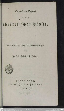 Entwurf des Systems der theoretischen Physik : zum Gebrauche bei seinen Vorlesungen