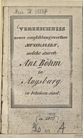 Verzeichniss neuer empfehlungswerther Musikalien, welche durch Ant. Böhm in Augsburg zu bekommen sind