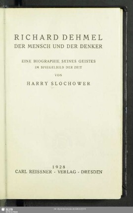 Richard Dehmel : der Mensch und der Denker; eine Biographie seines Geistes im Spiegelbild der Zeit