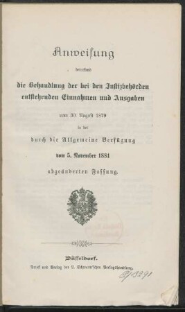 Anweisung betreffend die Behandlung der bei den Justizbehörden entstehenden Einnahmen und Ausgaben vom 30. August 1879 in der durch die Allgemeine Verfügung vom 5. November 1881 abgeänderten Fassung