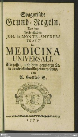 Spagyrische Grund-Regeln, Aus des vortreflichen Joh. de Monte-Snyders Tract. De Medicina Universali
