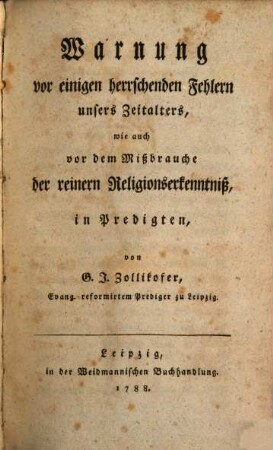 Warnung vor einigen herrschenden Fehlern unsers Zeitalters, wie auch vor dem Mißbrauche der reinern Religionserkenntniß, in Predigten