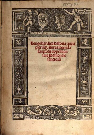 Langobardica historia que a plerisq[ue] Aurea legenda sanctoru[m] appellatur sive Passionale sanctorum