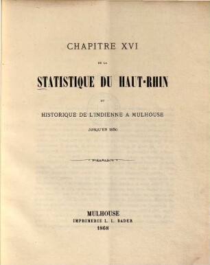 Chapitre XVI de la Statistique du Haut-Rhin ou historique de lÍndienne a Mulhouse jusquén 1830