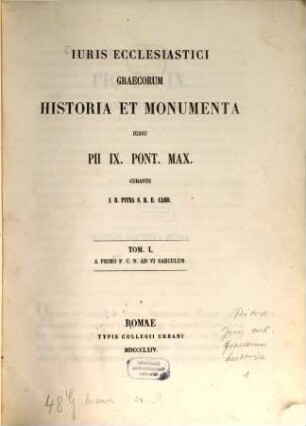 Juris ecclesiastici Graecorum historia et monumenta jussu Pii IX. Pont. Max. curante J. B. Pitra. 1