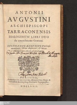 Antonii Avgvstini Archiepiscopi Tarraconensis Dialogorum Libri Duo de emendatione Gratiani