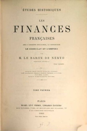 Études historiques : les finances françaises sous l'ancienne monarchie, la république, le consulat et l'empire, 1