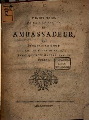 SʹIl Est Permis, De Faire Arreter Un Ambassadeur, Qui Passe Sans Passeport Par Les Etats De Celui, Avec Qui Son Maitre Est En Guerre