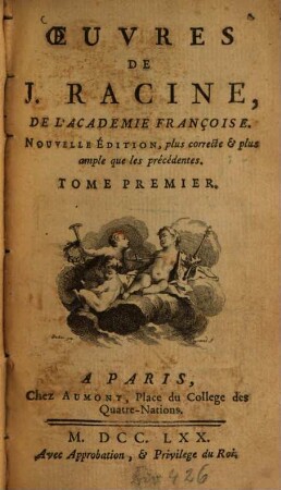Oeuvres de J. Racine. 1. Thébaïde. Alexandre. [u.a.]. - 1770. - XX S., 6 Bl., 344 S.