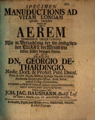 Specimen manuductionis ad vitam longam quod tradit regulas circa aerem hominibus observandas : Wie in Betrachtung der ihn ümbgebenden Lufft der Mensch sein Leben höher bringen könne