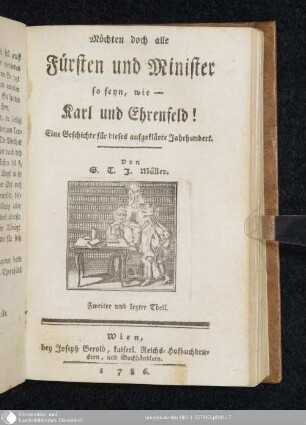 Zweiter und lezter Theil: Möchten doch alle Fürsten und Minister so seyn, wie - Karl und Ehrenfeld! : Eine Geschichte für dieses aufgeklärte Jahrhundert
