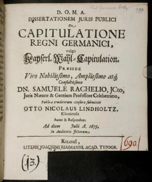 Dissertationem Iuris Publici De Capitulatione Regni Germanici, vulgò Kayserl. Wahl-Capitulation