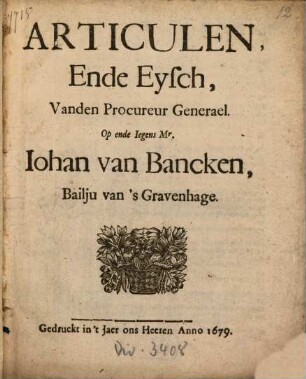 Articulen, Ende Eysch, Vanden Procureur Generael, Op ende Iegens Mr. Iohan van Bancken, Bailju van 'sGravenhage
