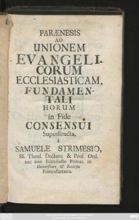 Paraenesis Ad Unionem Evangelicorum Ecclesiasticam, Fundamentali Horum in Fide Consensui Superstructa