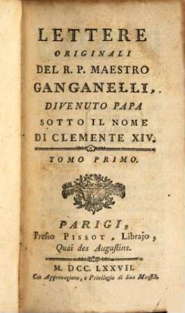 Lettere Originali Del R. P. Maestro Ganganelli, Divenuto Papa Sotto Il Nome Di Clemente XIV., 1
