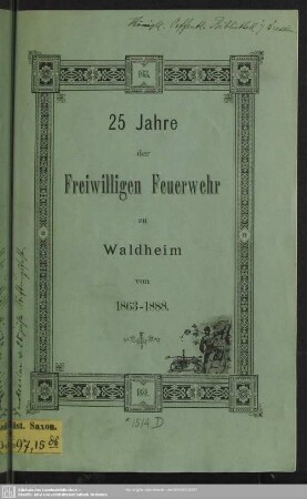 25 Jahre der Freiwilligen Feuerwehr zu Waldheim : von 1863 - 1888