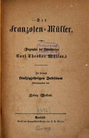 Der Franzosen-Müller :  Zu seinem fünfzigjährigen Jubiläum herausgegeben von Ludwig Wollrabe