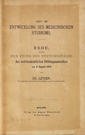 Über die Entwicklung des medicinischen Studiums : Rede, gehalten zur Feier des Stiftungstages der militärärztlichen Bildungsanstalten am 2. August 1878
