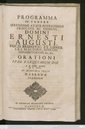 Programma In Funere Serenissimi Atque Potentissimi Principis Ac Domini, Domini Ernesti Augusti, Ducis Brunsvic. Et Luneb. S.R.I. Electoris ... Orationi Ipso Exequiarum Die A.D. XXIII. Mart. MDCXCVIII. In Academia Iulia Habendae Praemissum : Ad Exemplar Helmstadii Excusum