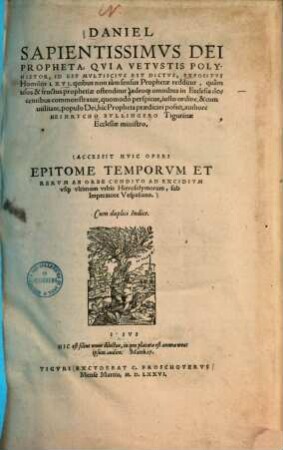 Daniel sapientissimus dei propheta, quia vetustis polyhistor, id est Multiscius est dictus, expositus : homiliis LXVI. quibus non tam sensus prophetae redditur, quam usus & fructus propheticae ostenditur ...