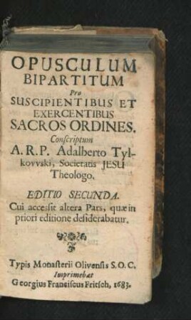 Opusculum Bipartitum Pro Suscipientibus Et Exercentibus Sacros Ordines