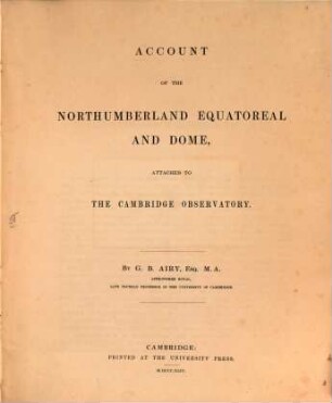 Account of the Northumberland Equatoreal and Dome : attached to the Cambridge Observatory