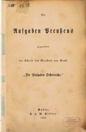 Die Aufgaben Preussens gegenüber der Schrift des Ministers von Bruck "Die Aufgaben Österreichs"