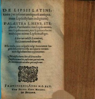 De Lipsii Latinitate ... Palaestra I, Henr. Stephani, Parisiensis ... : nec Lipsiomimi, nic Lipsiomoni, nec Lipsiocolacis ...