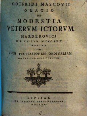 Gotfridi Mascovii Oratio De Modestia Vetervm Ictorvm : ... MDCCXXIX. Habita ...